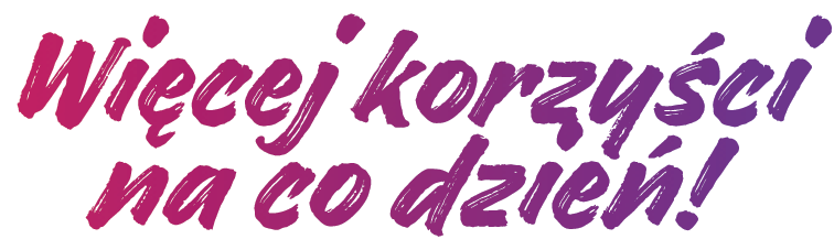 Napis graficzny Więcej korzyści na co dzień - tekst